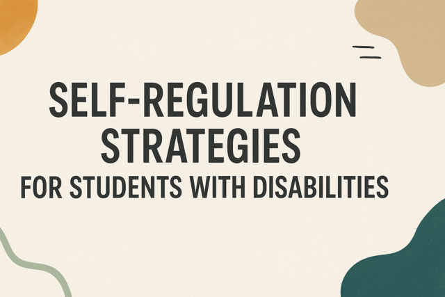 Self-Regulation Strategies for Students with Disabilities