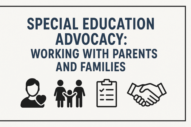 Special Education Advocacy: Working with Parents and Families