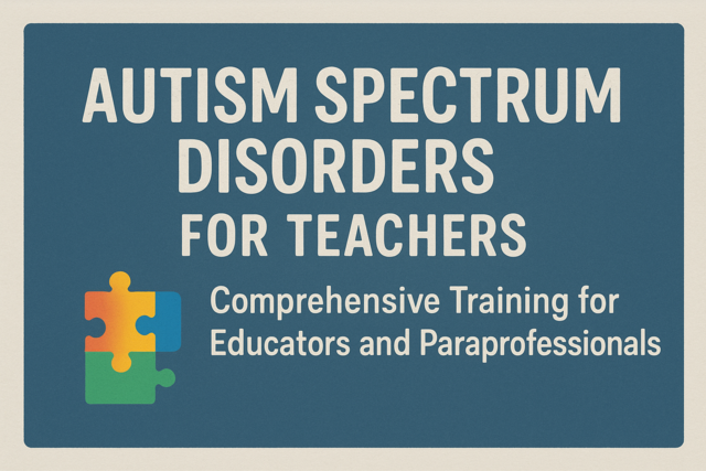 Autism Spectrum Disorders for Teachers