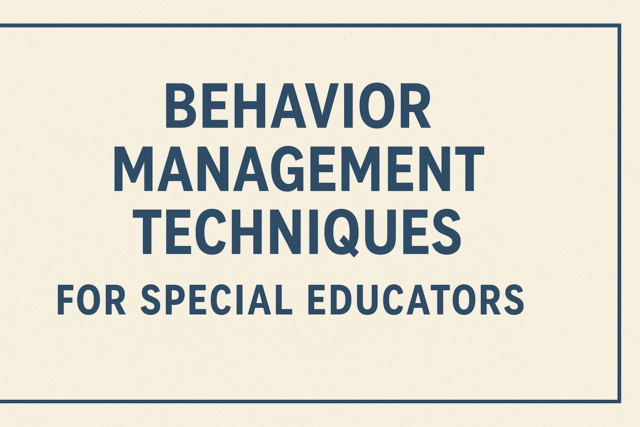 Behavior Management Techniques for Special Educators