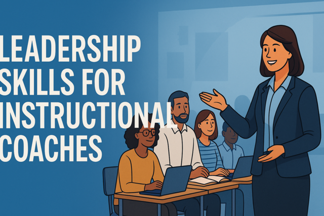 Leadership Skills for Instructional Coaches