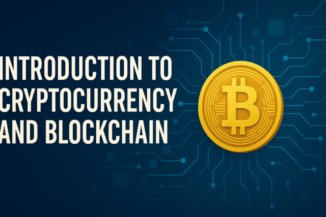 Introduction to Cryptocurrency and Blockchain