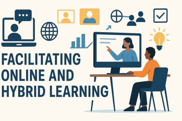 Facilitating Online and Hybrid Learning