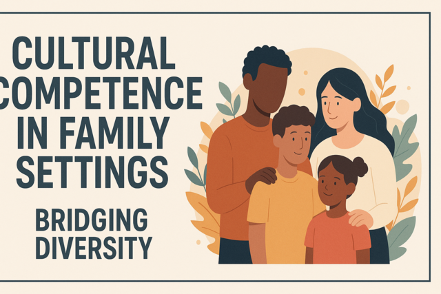 Cultural Competence in Family Settings: Bridging Diversity
