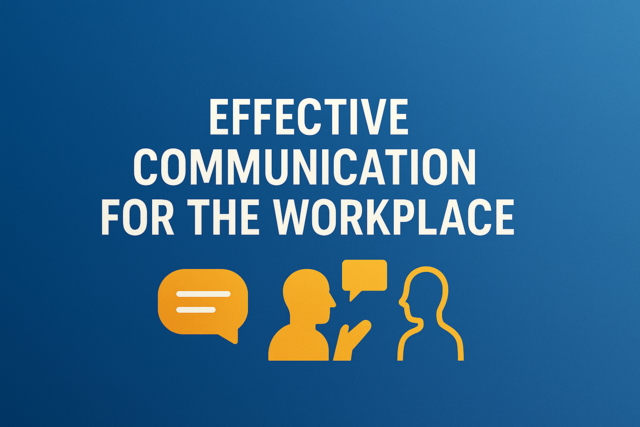 Effective Communication for the Workplace